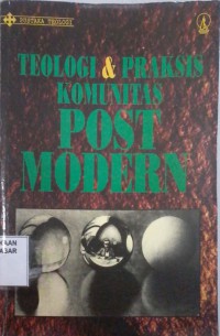 Image of Teologi dan Praksis Komunitas Postmodern
